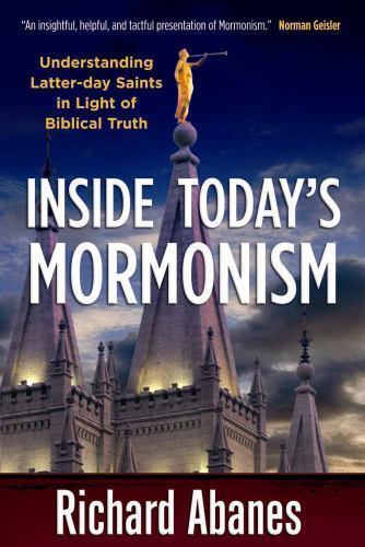 Inside Today’s Mormonism: Understandin- 9780736919685, paperback, Richard Abanes