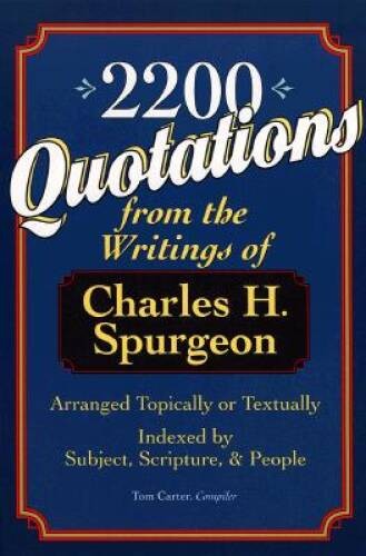 2,200 Quotations from the Writings of Charles H. Spurgeon: Arranged – VERY GOOD