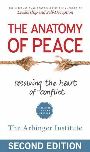 The Anatomy of Peace: Resolving the Heart of Conflict by Arbinger Institute