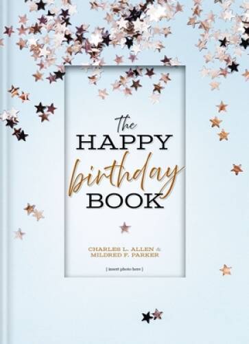 The Happy Birthday Book – Hardcover By Allen, Charles L – VERY GOOD