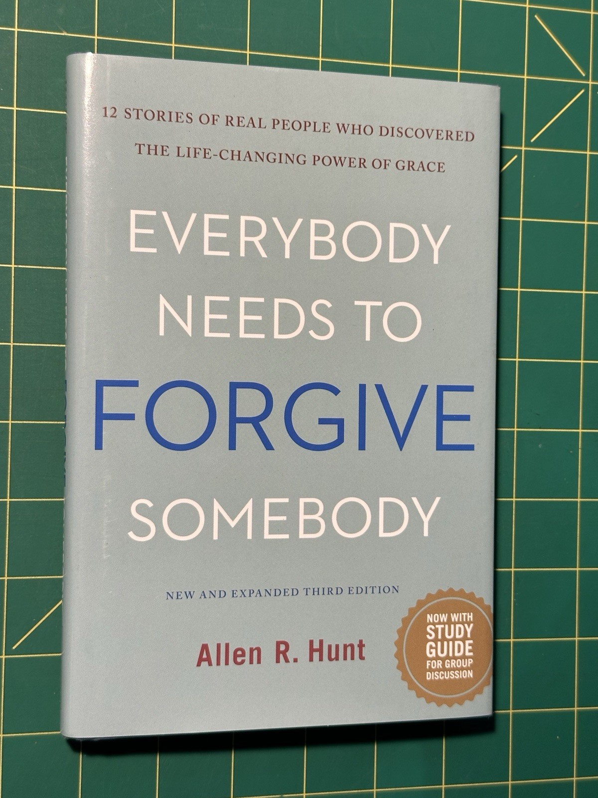 Everybody Needs To Forgive Somebody by Allen R. Hunt