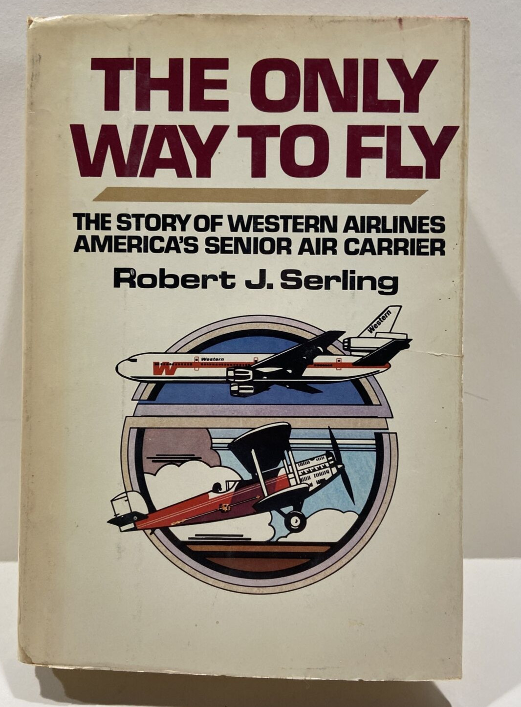 The Only Way to Fly Robert J. Serling (1976, HC) Western Airlines 1st Edition