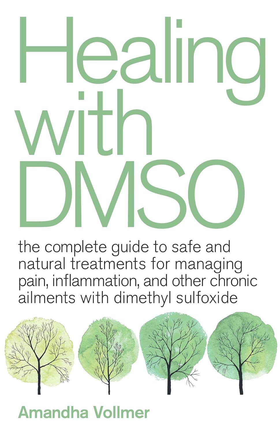 Healing with DMSO: the Complete Guide to Safe and Natural Treatments for Managin