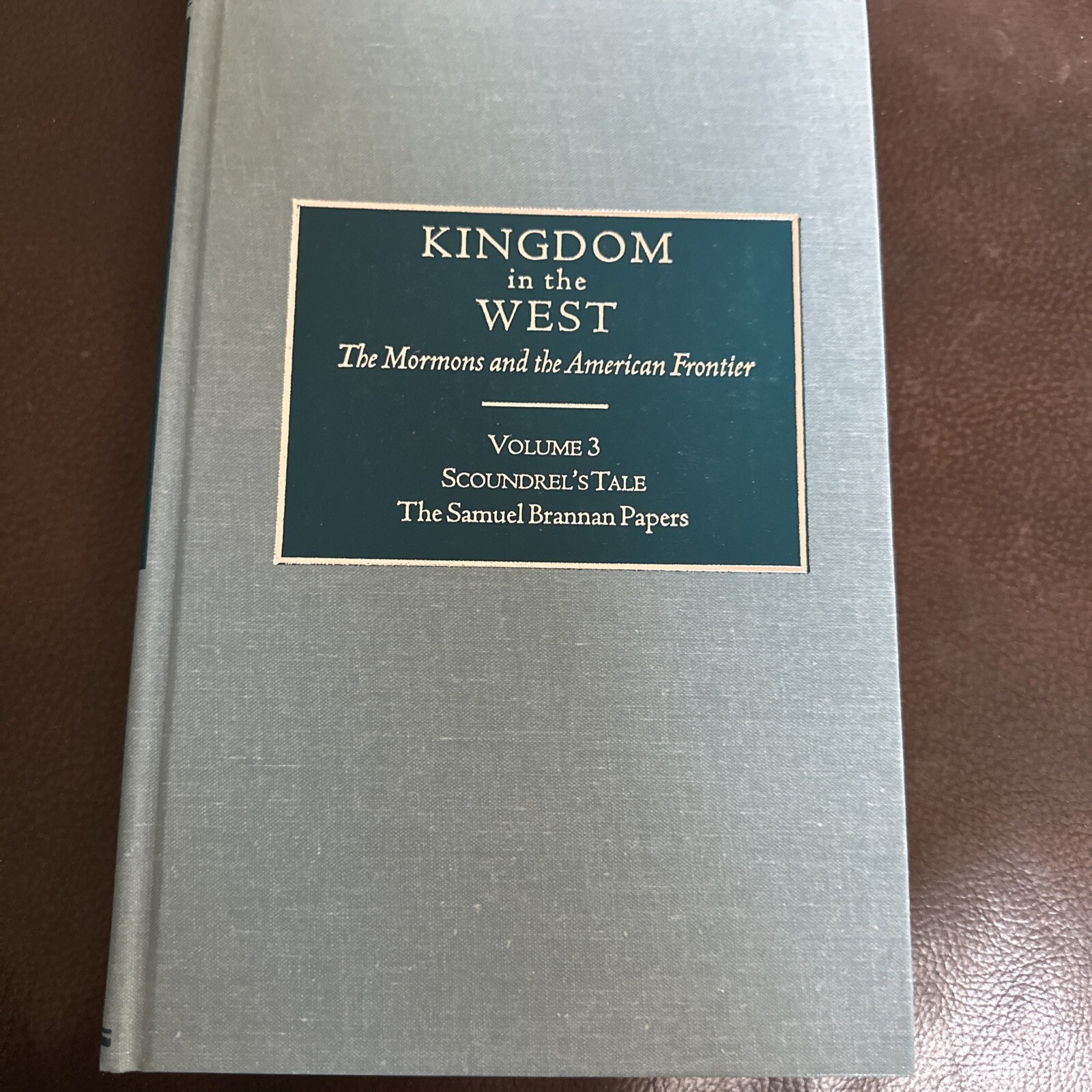 Kingdom in the West Ser.The Mormons & the American Frontier:Scoundrel’s Tale V3