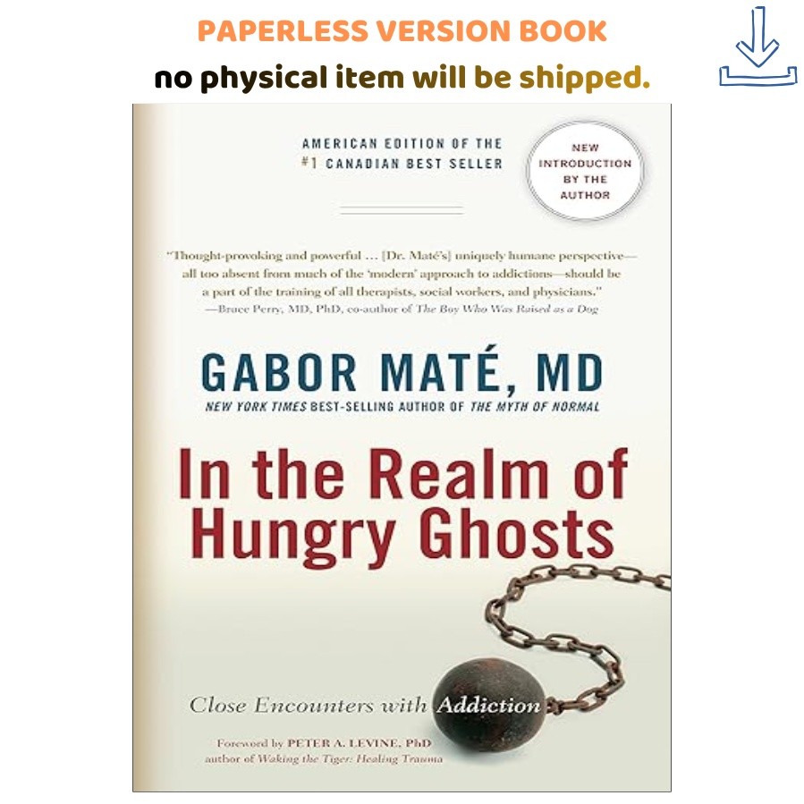In the Realm of Hungry Ghosts: Close Encounters with Addi, Gabor Mate Md 2024