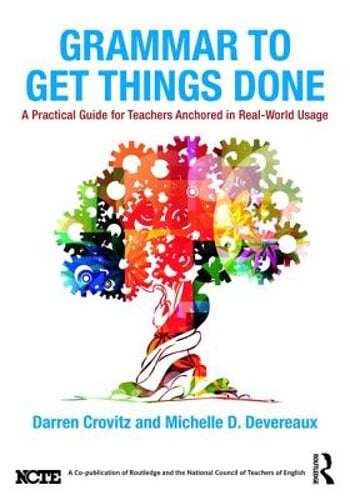 Grammar to Get Things Done: A Practical Guide for Teachers Anchored in Real
