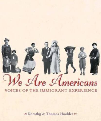 We Are Americans: Voices Of The Immigrant Experience – Hardcover – VERY GOOD