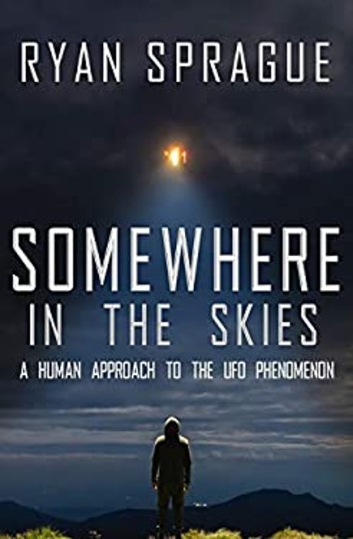 Somewhere in the Skies : A Human Approach to the UFO Phenomenon R