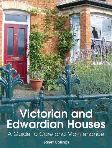 Victorian and Edwardian Houses: A Guide to Care and Maintenance by