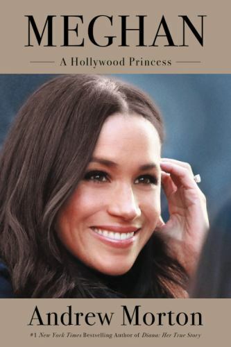 Meghan: A Hollywood Princess – Andrew Morton, 9781538747353, hardcover