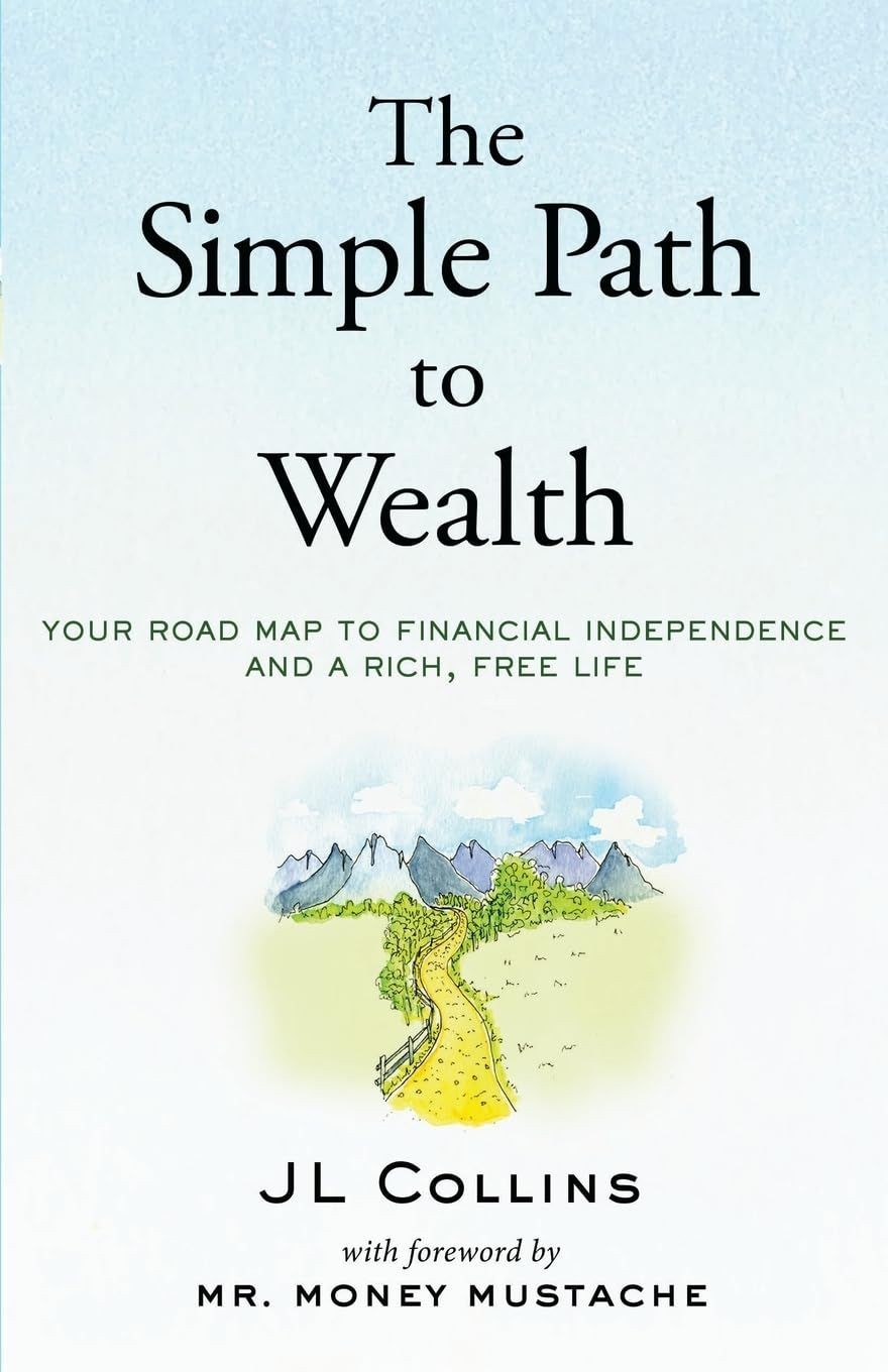 The Simple Path to Wealth: Your road map to financial independence and a rich…