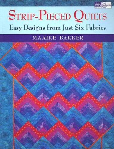Strip-Pieced Quilts: Easy Designs from Just Six Fabrics – Paperback – VERY GOOD