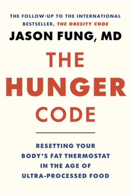 The Hunger Code: Resetting Your Body’s Fat Thermostat in the Age of Ultra-Proces