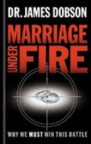 Marriage Under Fire: Why We Must Win This Battle by PH.D. Dobson, James C, Dr.