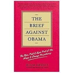 The Brief Against Obama: The Rise, Fall & Epic Fail of the Hope & Change Pre…
