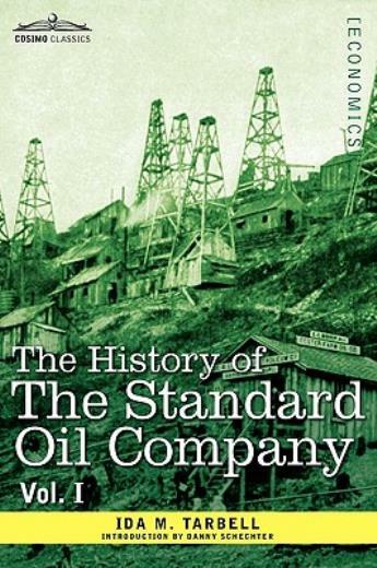 The History Of The Standard Oil Company, Vol I (In Two Volumes)
