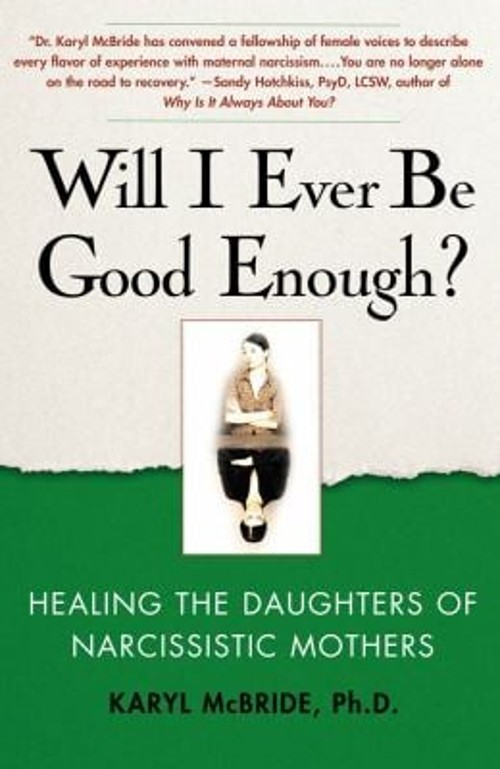 Will I Ever Be Good Enough? : Healing the Daughters of Narcissist