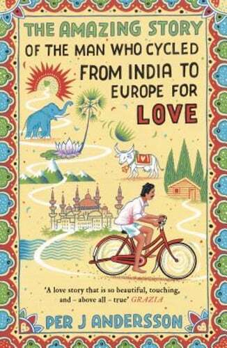 The Amazing Story of the Man Who Cycled from India to Europe for Love: ‘You won