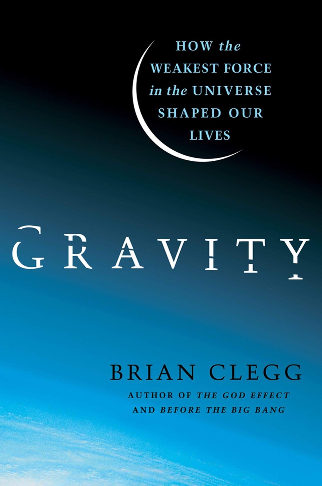 Gravity: How the Weakest Force in the Universe Shaped Our Lives – Clegg, Bri…