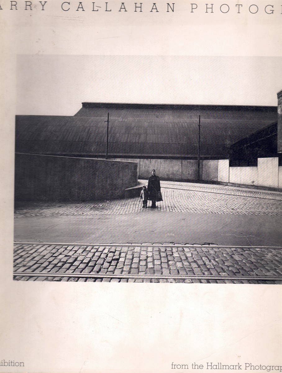 HARRY CALLAHAN PHOTOGRAPHS An Exhibition from the Hallmark Photographic