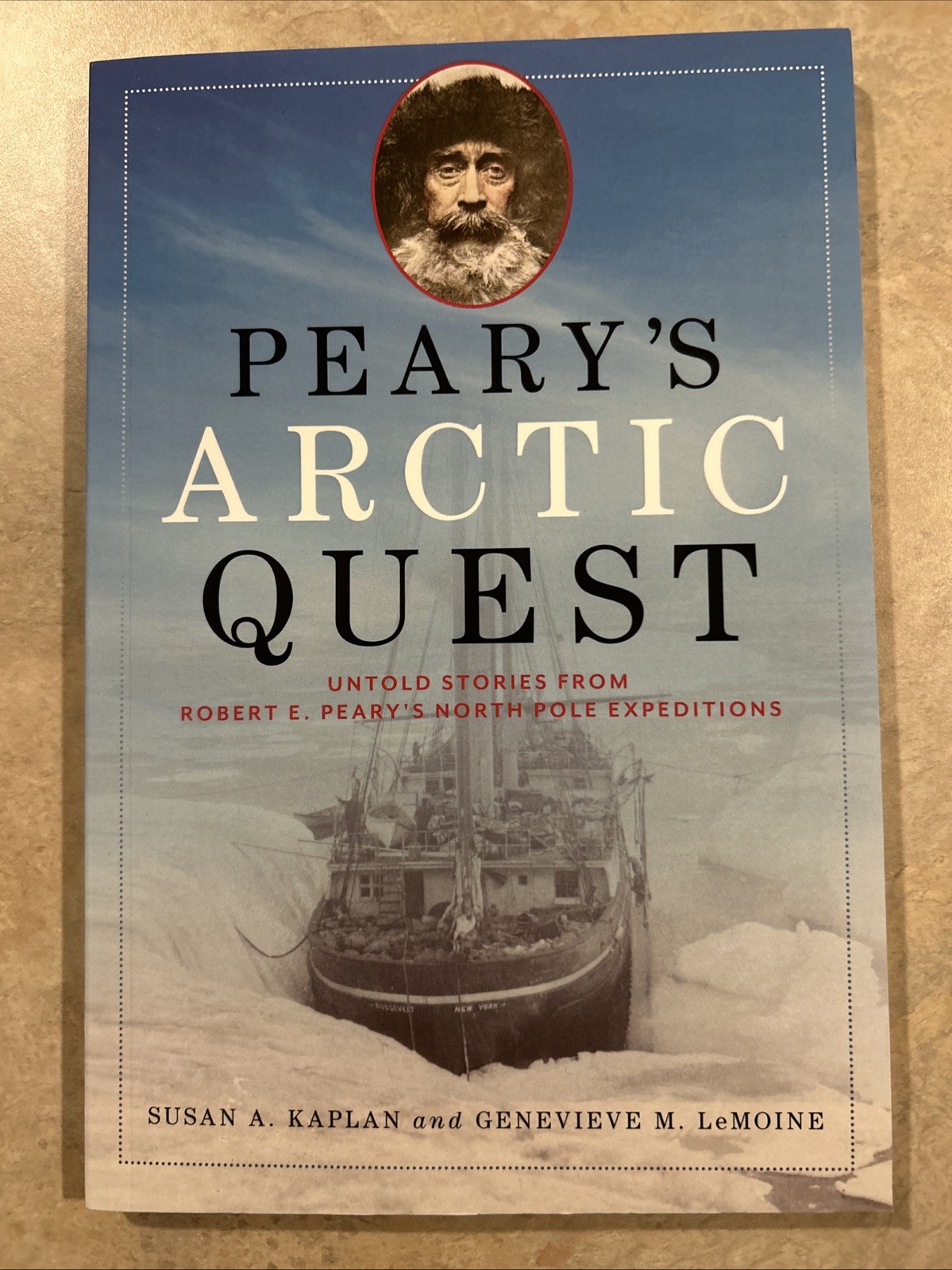 Peary’s Arctic Quest: Untold Stories from Robert E. Peary’s North Pole Expeditio