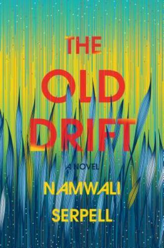 The Old Drift: A Novel – Hardcover By Serpell, Namwali – GOOD