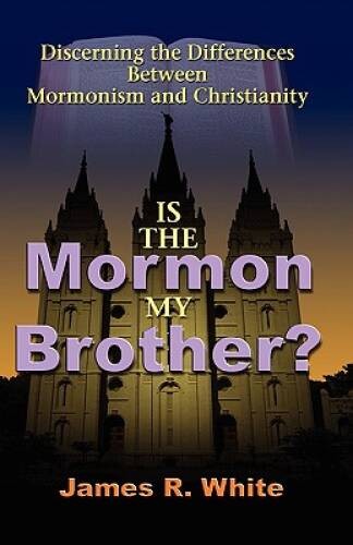 Is the Mormon My Brother? – Paperback By White, James R. – GOOD