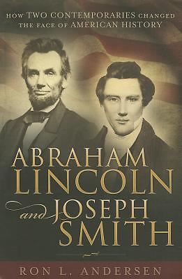 Abraham Lincoln and Joseph Smith: How Two Contemporaries Changed the Face of…