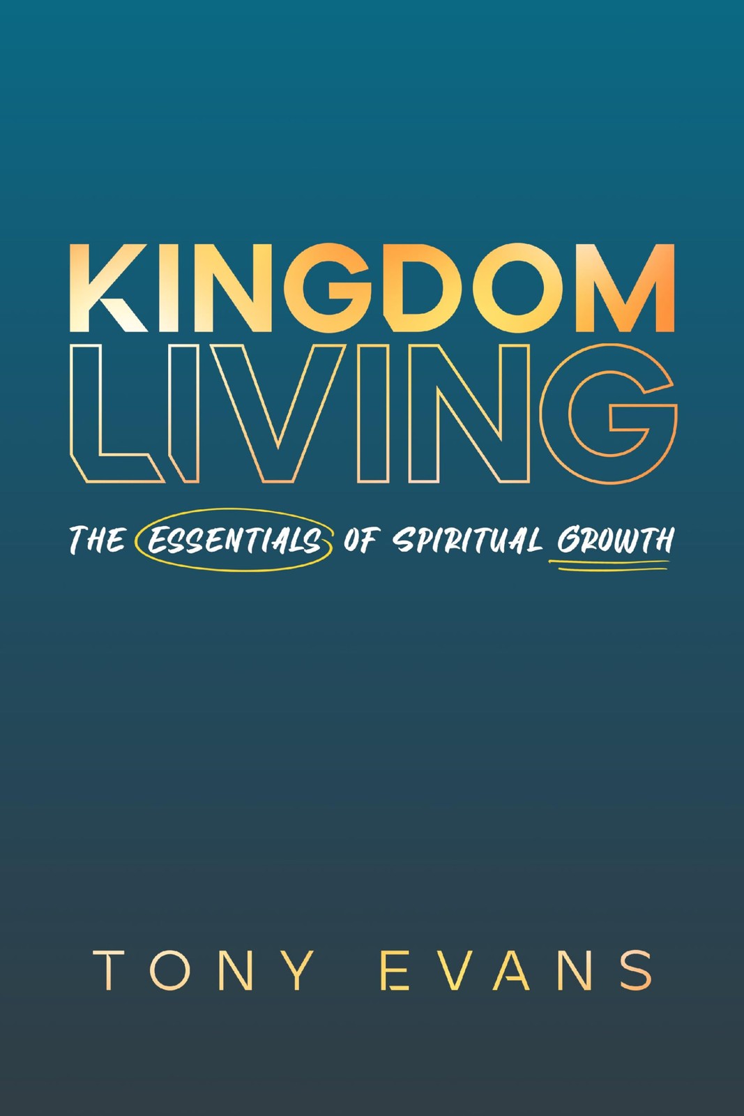 Kingdom Living: The Essentials of Spiritual Growth – paperback Evans, Tony