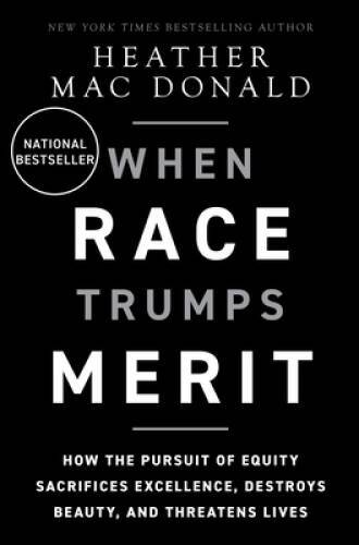 When Race Trumps Merit: How the Pursuit of Equity Sacrifices Excellence, – GOOD
