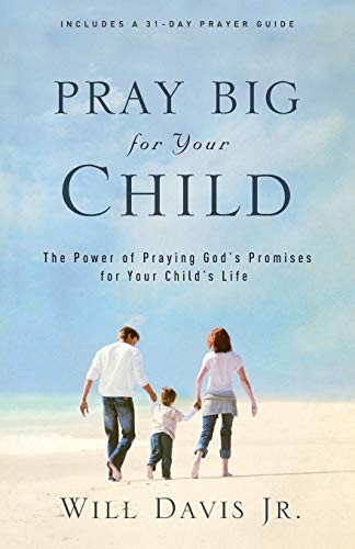 Pray Big for Your Child: The Power of Praying God’s Promises for Your Child’…