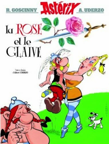 Astérix, la rose et le glaive (French Edition) By Albert Uderzo,