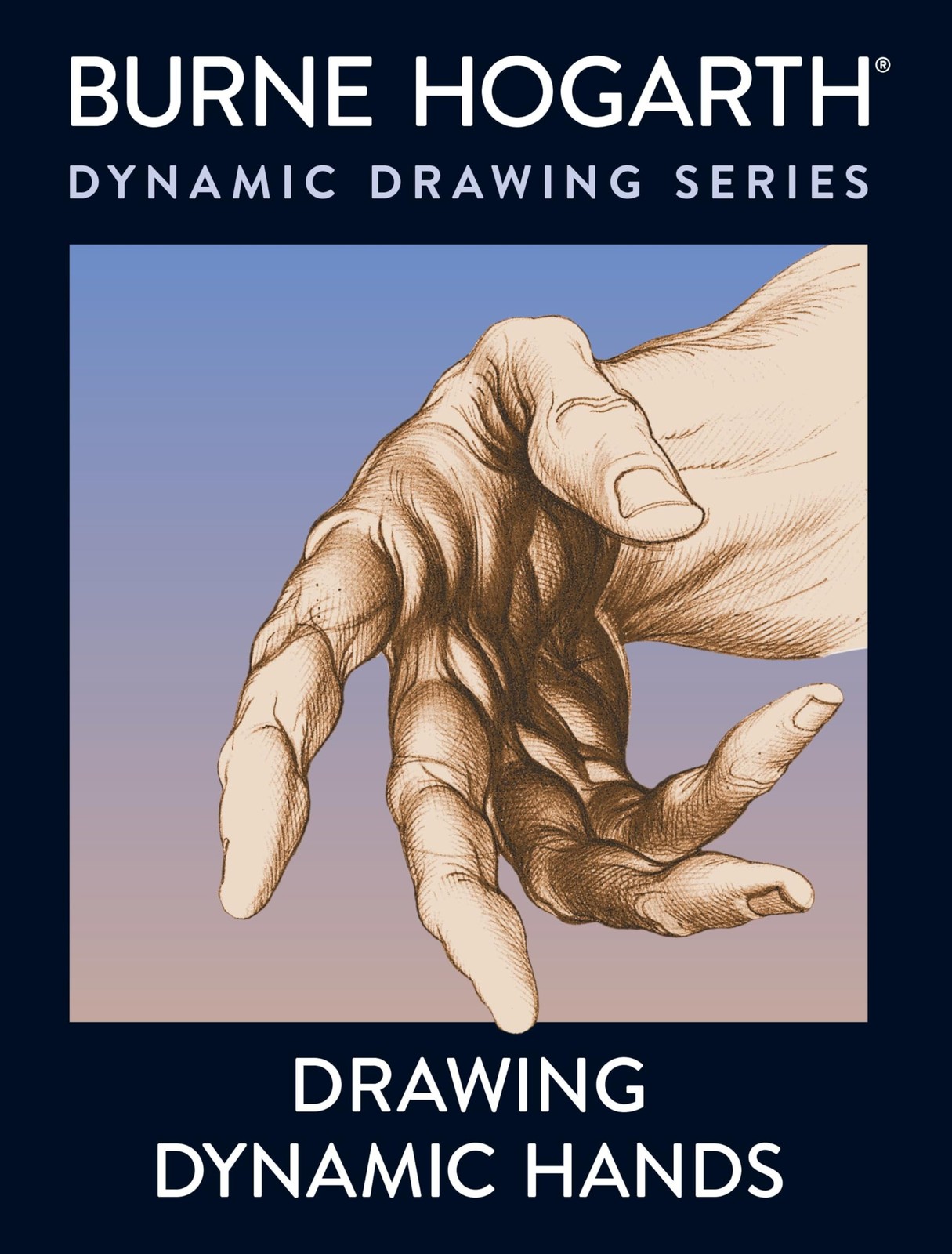 Drawing Dynamic Hands by Burne Hogarth
