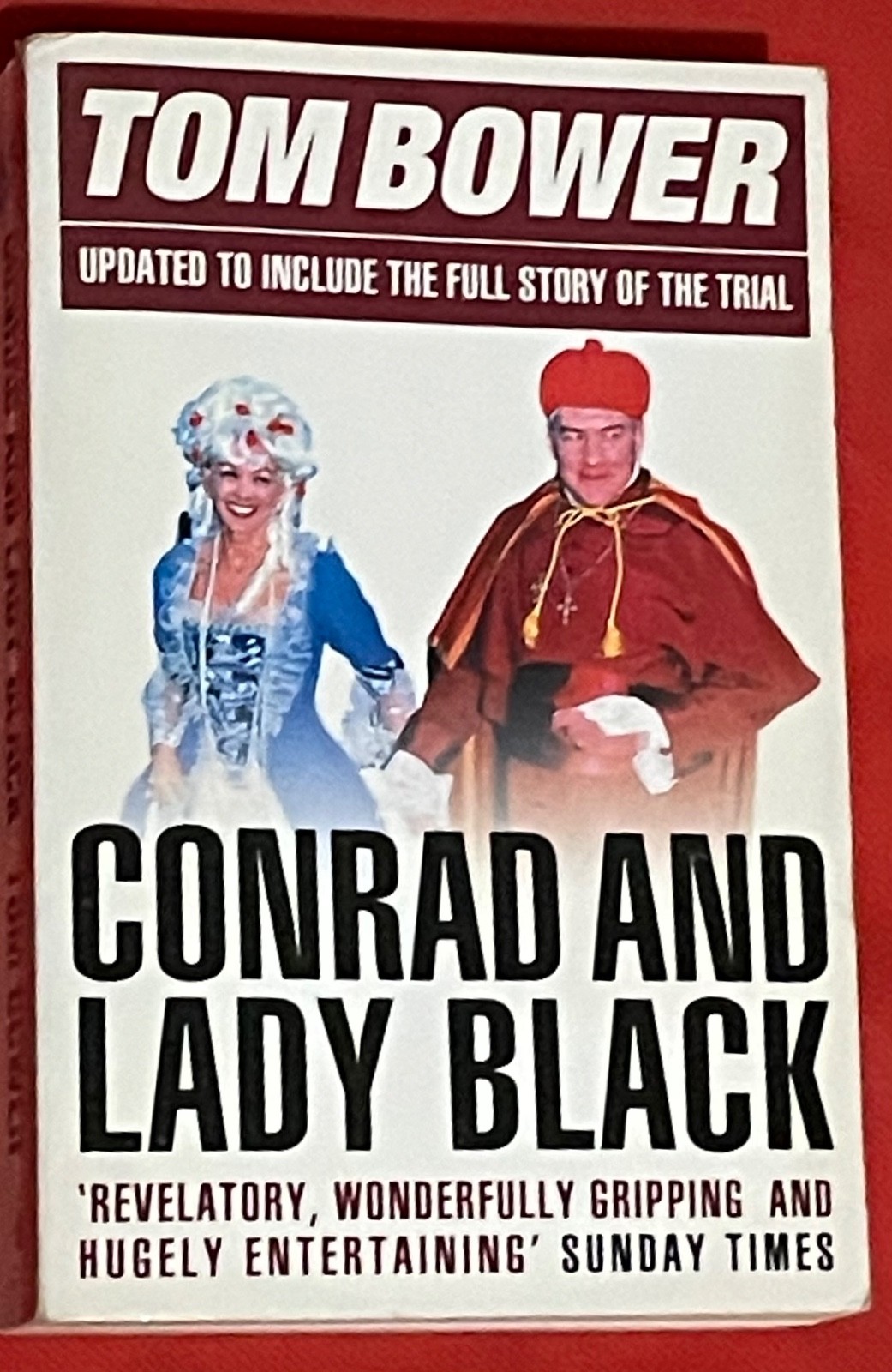 Conrad and Lady Black: Updated w/ Full Story of Trial by Tom Bower (Signed/ PBK)
