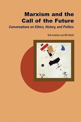 Marxism and the Call of the Future: Conversations on Ethics, History, and…