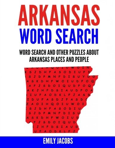 ARKANSAS WORD SEARCH: WORD SEARCH AND OTHER PUZZLES ABOUT By Emily Jacobs *NEW*