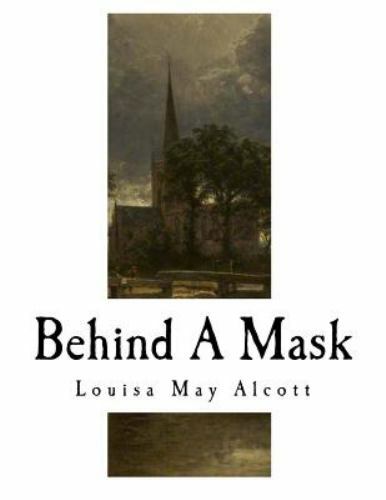 Behind a Mask : A Woman’s Power, Paperback by Alcott, Louisa May; Barnard, A….
