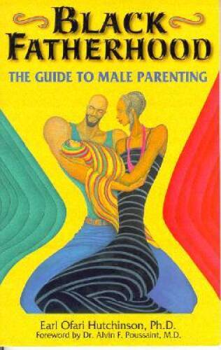 Black Fatherhood: The Guide to Male Parenting – Paperback – GOOD