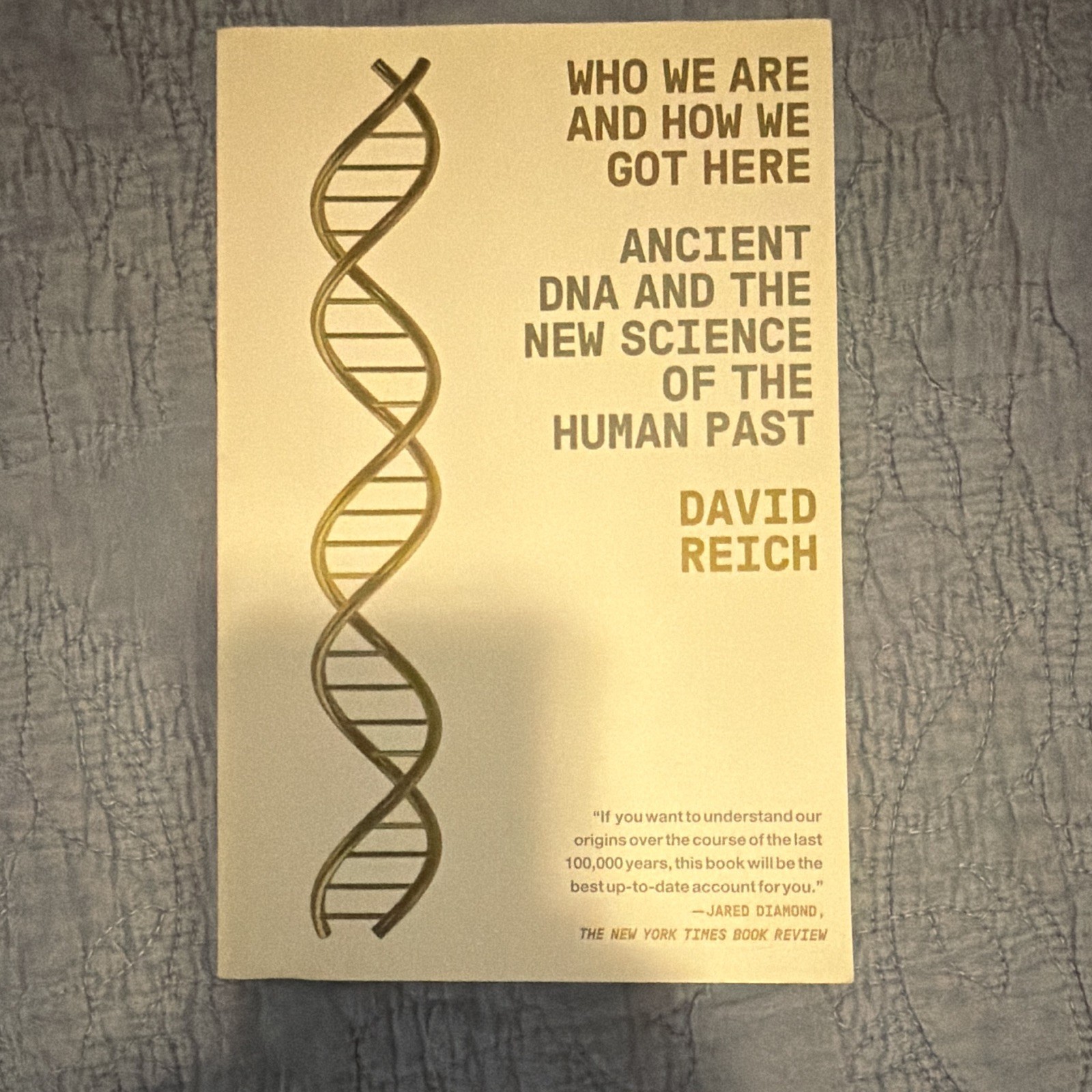 David Reich Who We Are and How We Got Here: Ancient DNA Human Past TPB 2019