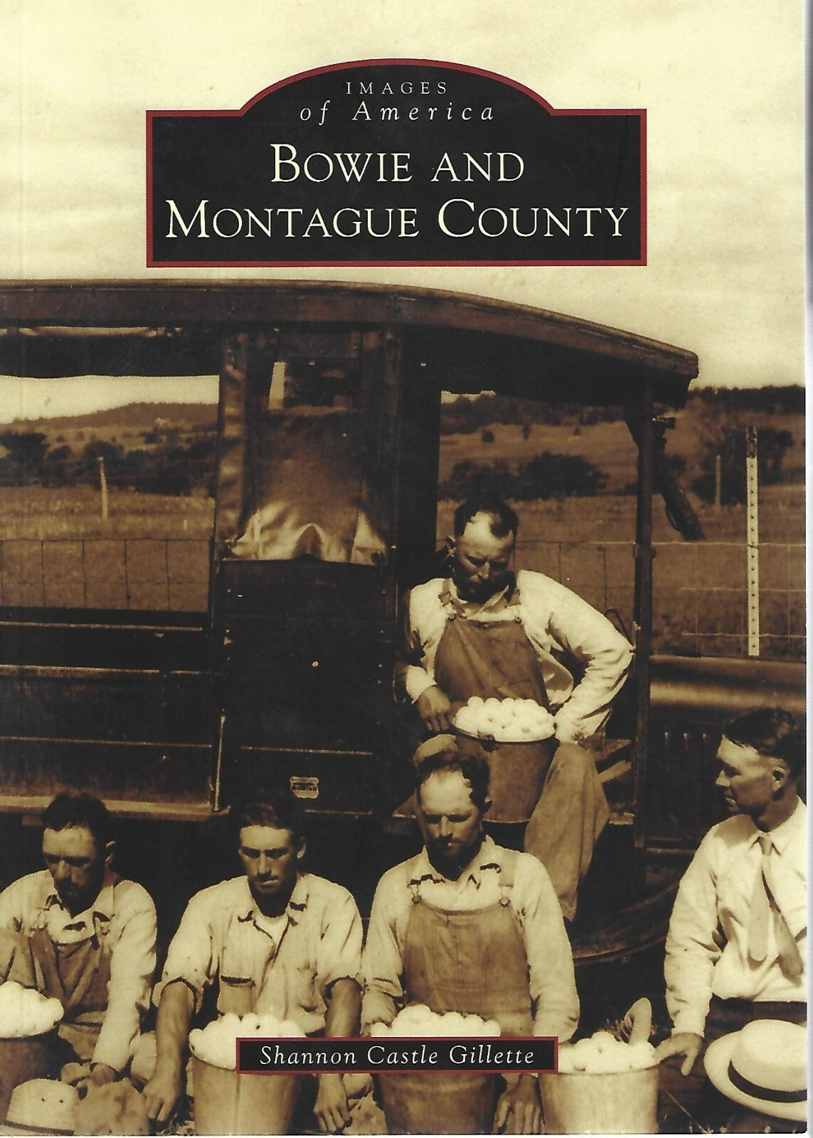Images of America Ser.: Bowie and Montague County by Shannon Castle Gillette…