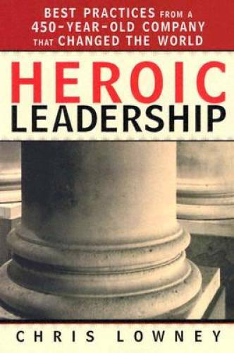 Heroic Leadership: Best Practices from a 450-Year-Old Company That C – VERY GOOD