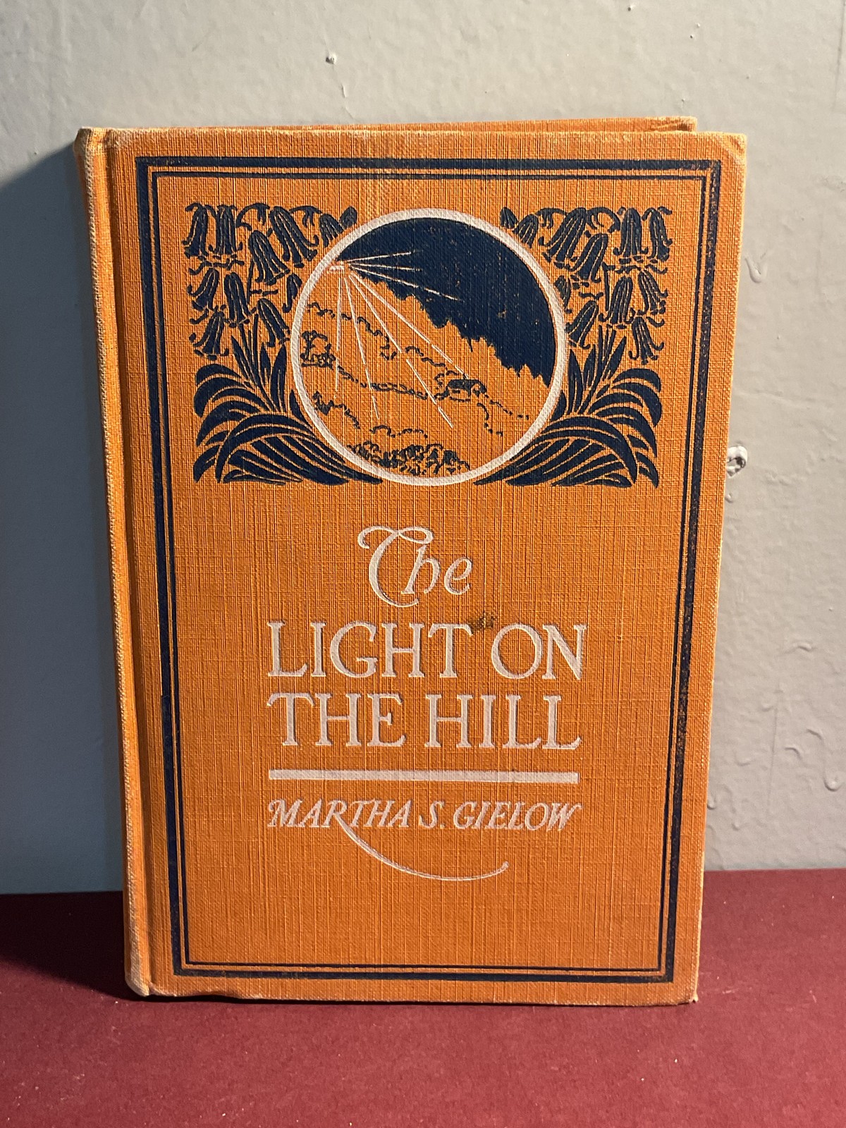 The Light On The Hill Martha S. Gielow 1915 Fleming H. Revell Co. Illustrated