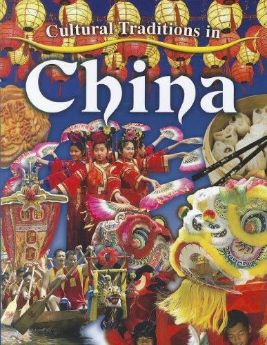 CULTURAL TRADITIONS IN CHINA (CULTURAL TRADITIONS IN MY By Lynn Peppas