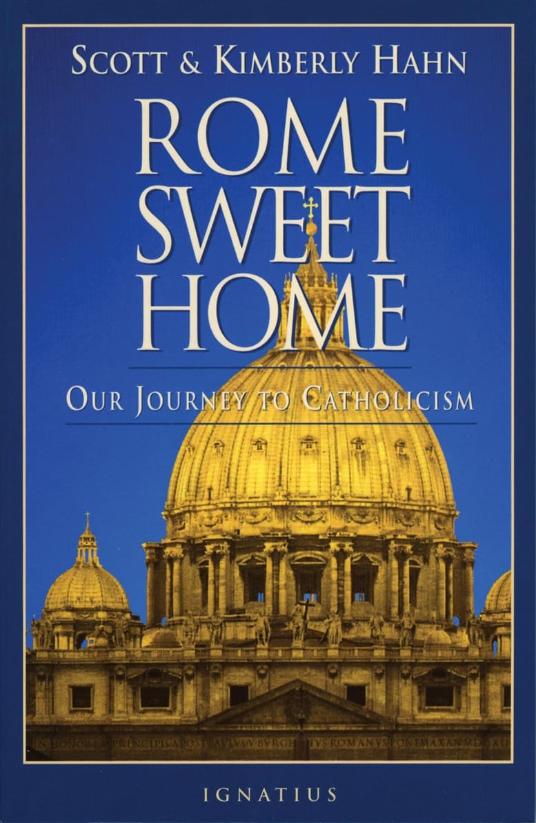 Rome Sweet Home: Our Journey to Catholicism – Hahn, Kimberly|Hahn, Scott – G…