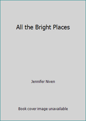 All the Bright Places by Jennifer Niven