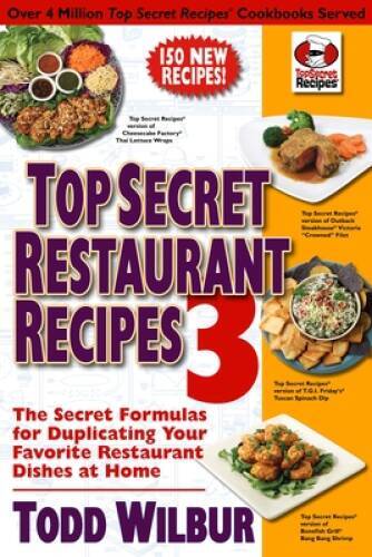 Top Secret Restaurant Recipes 3: The Secret Formulas for Duplicating – VERY GOOD