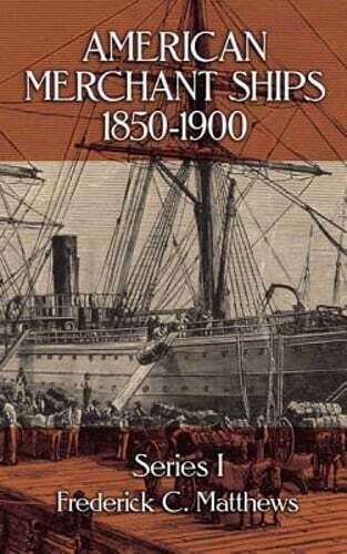 American Merchant Ships, 1850-1900 by Frederick C Matthews: Used