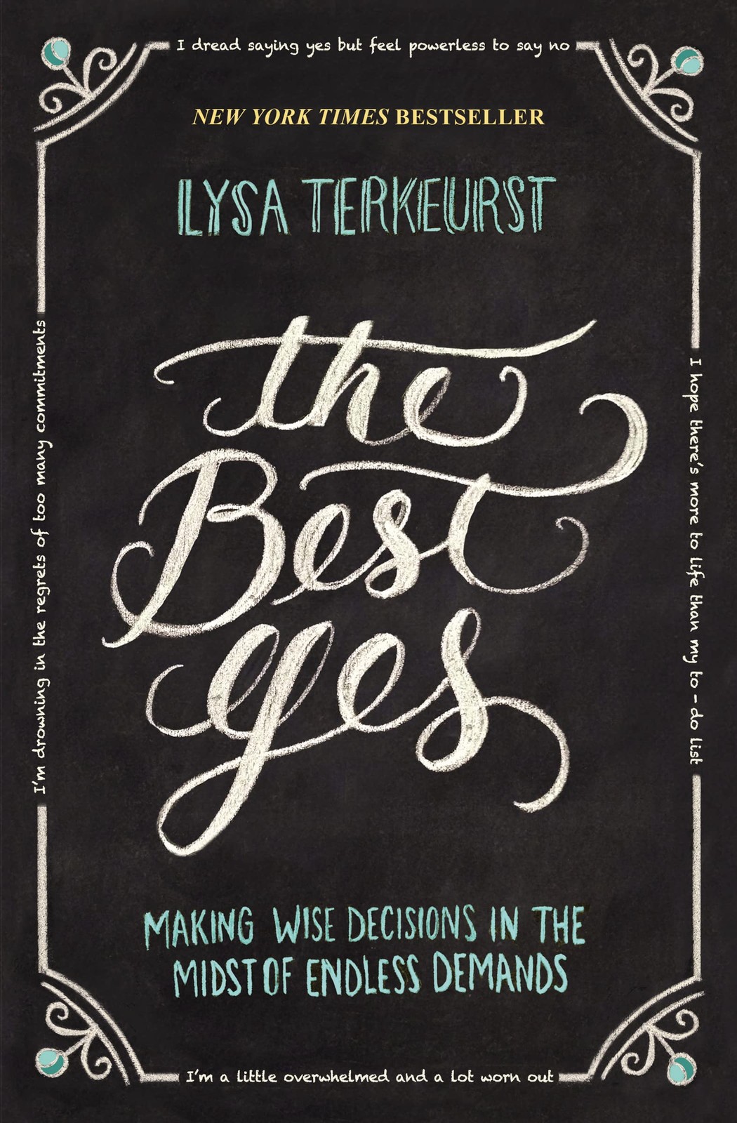 The Best Yes: Making Wise Decisions in the Midst of Endless Demands – The …