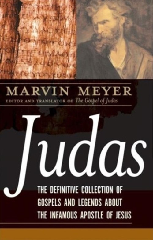 Judas : The Definitive Collection of Gospels and Legends about th