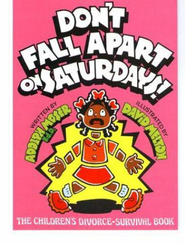 Don’t Fall Apart on Saturdays! The Children’s Divorce-Survival Book by Moser, A